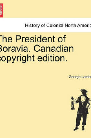 Cover of The President of Boravia. Canadian Copyright Edition.