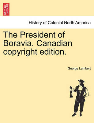 Book cover for The President of Boravia. Canadian Copyright Edition.