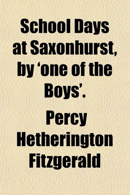 Book cover for School Days at Saxonhurst, by 'One of the Boys'.