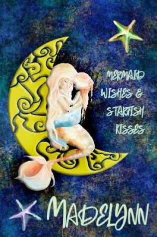 Cover of Mermaid Wishes and Starfish Kisses Madelynn