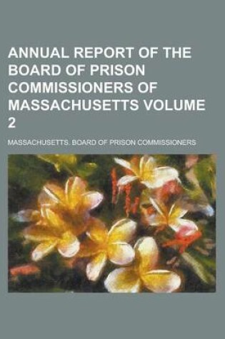 Cover of Annual Report of the Board of Prison Commissioners of Massachusetts Volume 2