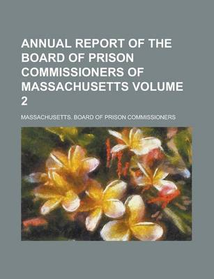 Book cover for Annual Report of the Board of Prison Commissioners of Massachusetts Volume 2