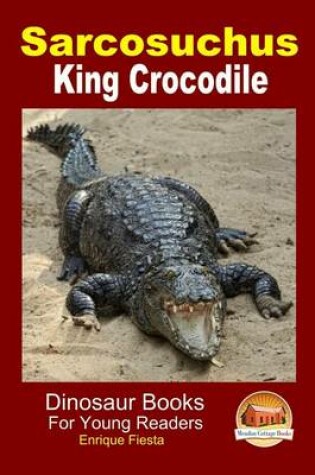 Cover of Sarcosuchus - King Crocodile