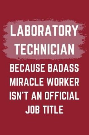 Cover of Laboratory Technician Because Badass Miracle Worker Isn't An Official Job Title