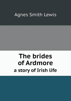 Book cover for The Brides of Ardmore a Story of Irish Life