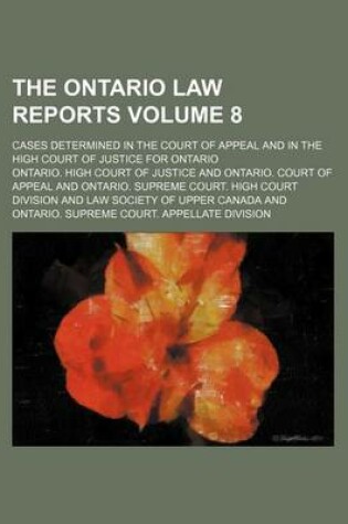 Cover of The Ontario Law Reports Volume 8; Cases Determined in the Court of Appeal and in the High Court of Justice for Ontario