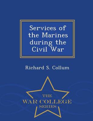 Book cover for Services of the Marines During the Civil War - War College Series