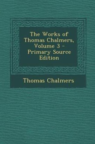 Cover of The Works of Thomas Chalmers, Volume 3