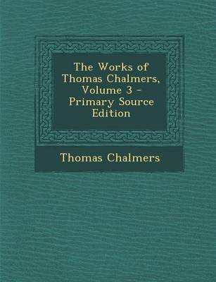 Book cover for The Works of Thomas Chalmers, Volume 3