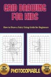 Book cover for How to Draw a Fairy Using Grids for Beginners - Grid Drawing for Kids