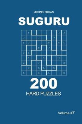 Cover of Suguru - 200 Hard Puzzles 9x9 (Volume 7)