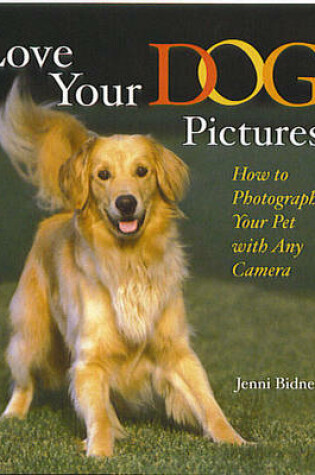 Cover of Love Your Dog Pictures