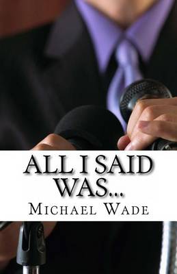 Book cover for All I Said Was...