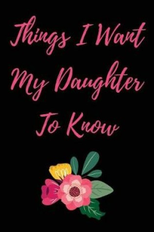 Cover of Things I Want My Daughter to Know