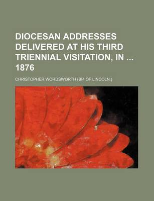 Book cover for Diocesan Addresses Delivered at His Third Triennial Visitation, in 1876