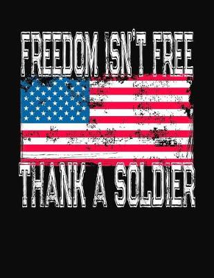 Book cover for Freedom Isn't Free Thank A Soldier