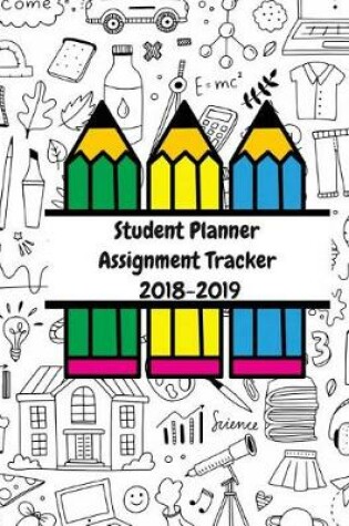 Cover of Student Planner Assignment Tracker 2018-2019