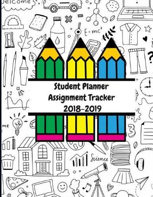 Book cover for Student Planner Assignment Tracker 2018-2019