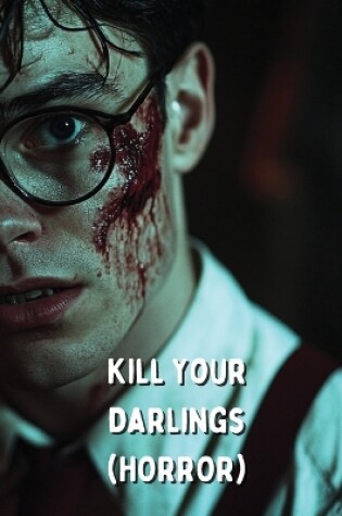 Cover of Kill Your Darlings (HORROR)