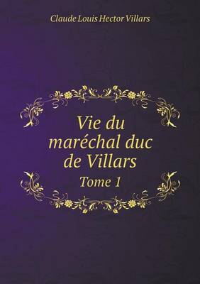 Book cover for Vie du maréchal duc de Villars Tome 1
