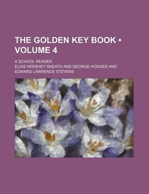 Book cover for The Golden Key Book (Volume 4); A School Reader