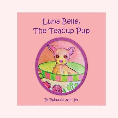 Book cover for Luna Belle, The Teacup Pup