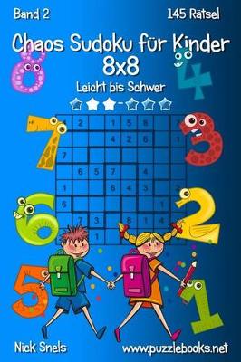 Book cover for Chaos Sudoku für Kinder 8x8 - Leicht bis Schwer - Band 2 - 145 Rätsel