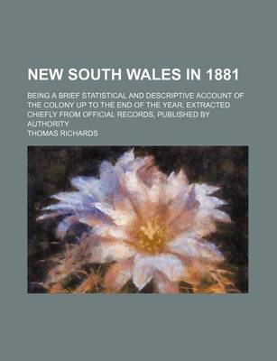 Book cover for New South Wales in 1881; Being a Brief Statistical and Descriptive Account of the Colony Up to the End of the Year, Extracted Chiefly from Official Records, Published by Authority