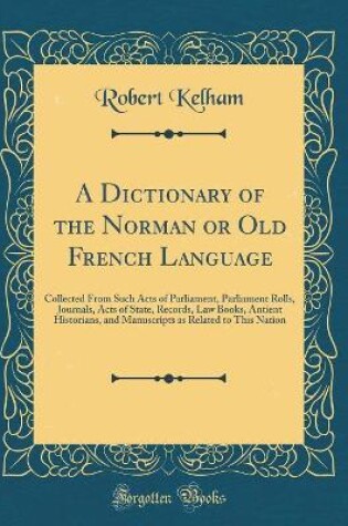 Cover of A Dictionary of the Norman or Old French Language