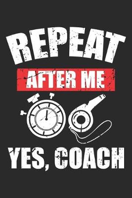 Book cover for Repeat After Me Yes Coach