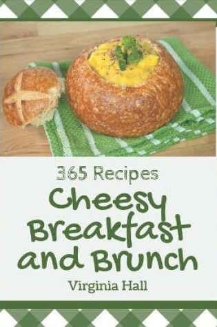 Cover of 365 Cheesy Breakfast and Brunch Recipes