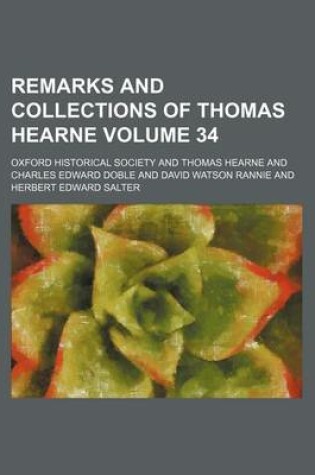 Cover of Remarks and Collections of Thomas Hearne Volume 34