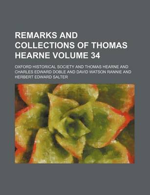 Book cover for Remarks and Collections of Thomas Hearne Volume 34