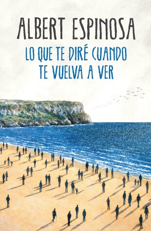 Book cover for Lo que te diré cuando te vuelva a ver / What I'll Tell You When I See You Again