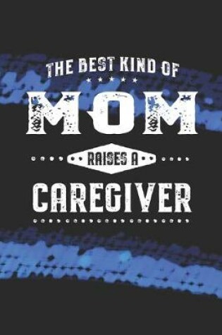 Cover of The Best Kind Of Mom Raises A Caregiver