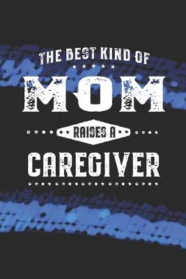 Book cover for The Best Kind Of Mom Raises A Caregiver