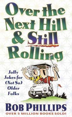 Book cover for Over the Next Hill and Still Rolling