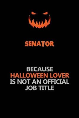 Book cover for Senator Because Halloween Lover Is Not An Official Job Title