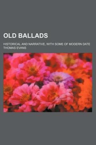 Cover of Old Ballads (Volume 2); Historical and Narrative, with Some of Modern Date