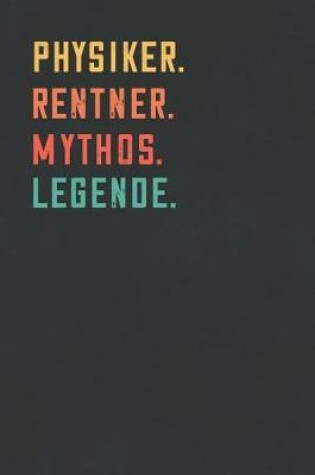 Cover of Physiker. Rentner. Mythos. Legende.