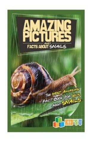 Cover of Amazing Pictures and Facts about Snails