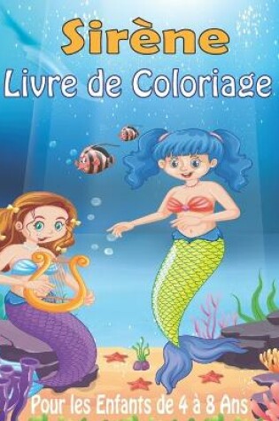 Cover of Sirène Livre de Coloriage Pour les Enfants de 4 à 8 Ans