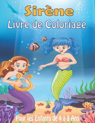 Book cover for Sirène Livre de Coloriage Pour les Enfants de 4 à 8 Ans