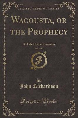 Book cover for Wacousta, or the Prophecy, Vol. 1 of 2