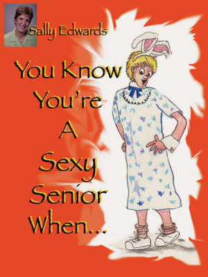 Book cover for You Know You're A Sexy Senior When...