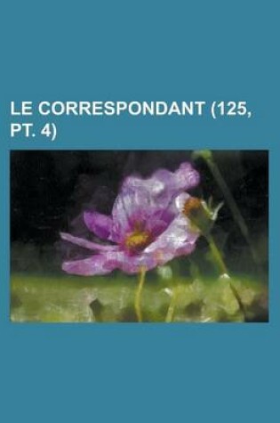 Cover of Le Correspondant (125, PT. 4)