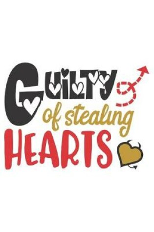 Cover of Guilty of Stealing Hearts Funny Valentine Gift Notebook for Lovers