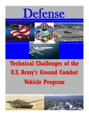 Cover of Technical Challenges of the U.S. Army's Ground Combat Vehicle Program