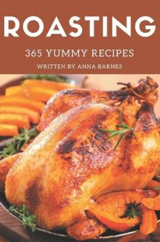 Cover of 365 Yummy Roasting Recipes