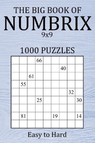 Cover of The Big Book of Numbrix 9x9 - 1000 Puzzles - Easy to Hard